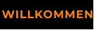 WILLKOMMEN